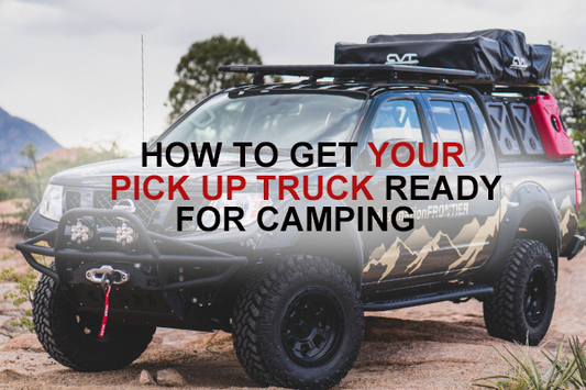 How to get your pickup truck ready for camping