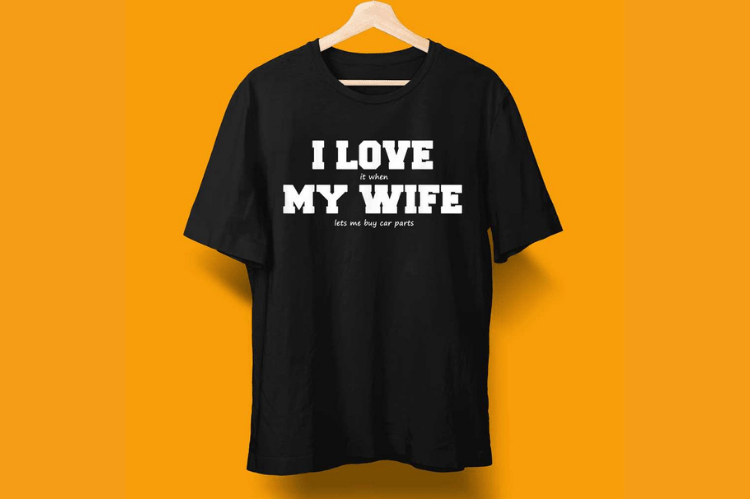 I LOVE it when MY WIFE lets me buy car parts T-Shirt (Not for Sale)
