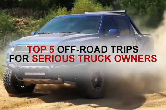 Top 5 Off-road Trips for Serious Truck Owners