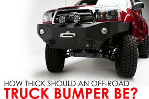 How Thick Should An Off-Road Truck Bumper Be?
