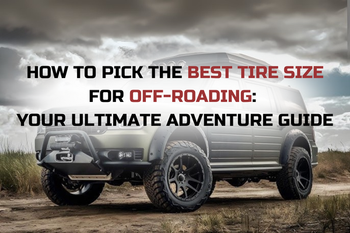 How to Pick the Best Tire Size for Off-Roading: Your Ultimate Adventure Guide